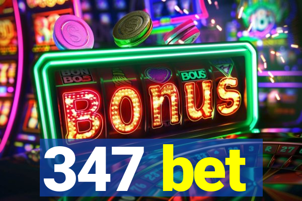 347 bet